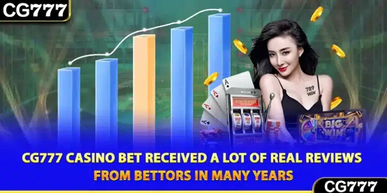 CG777 casino bet received a lot of real reviews from bettors in many years