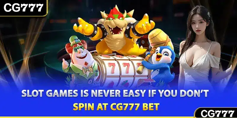 Slot games is never easy if you don’t spin at CG777 bet