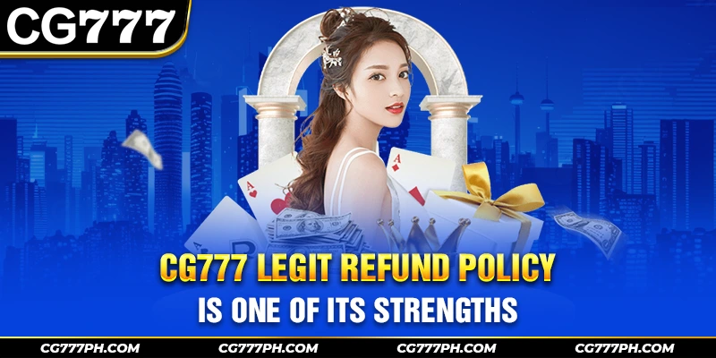 CG777 legit refund policy is one of its strengths