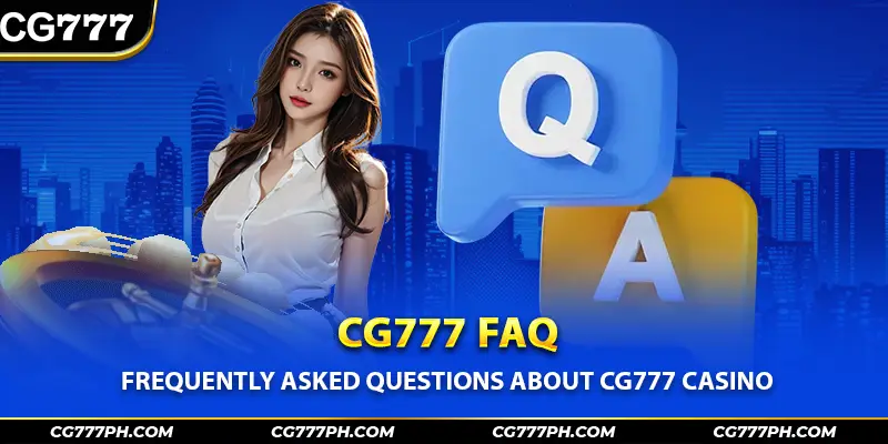 Frequently asked questions about CG777 casino